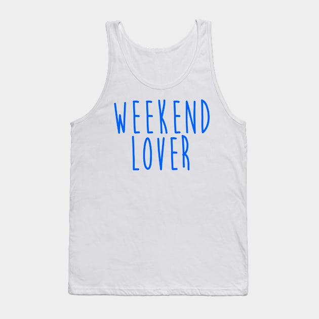 Weekend Lover Tank Top by hothippo